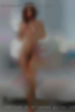 Married girls in Idaho or attached, discreet.