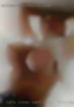 Safe, clean, fun and want dick in Florida nasty.